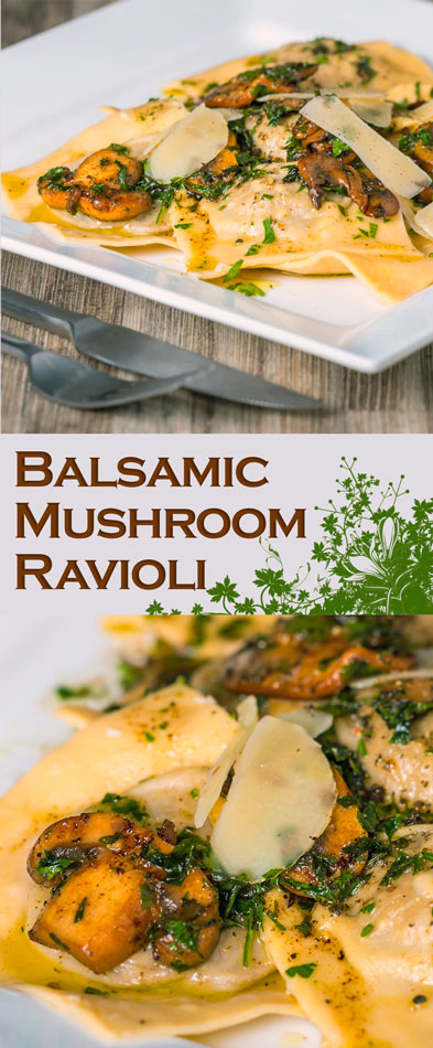 A grown up Balsamic Mushroom Ravioli that is well worth the effort to make for those of you that love Garlic and Mushrooms!