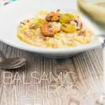 My Balsamic Mushroom and Leek Risotto is a superb comforting meal filled with the flavours of autumn and winter.