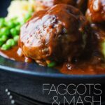 Faggots and Mash were the meatballs I grew up in the UK they have sadly fallen out of favour but these old skool classics are still my favourite