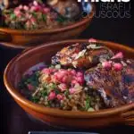 Pomegranate chicken thighs, a truly delightful, exotic but simple meal using pomegranate molasses and pomegranate seeds served with a simple Israeli Couscous side dish.