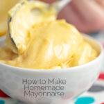 Portrait image of thick classic homemade mayonnaise being served into a white bowl with text overlay
