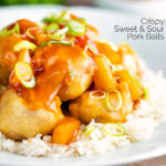 Crispy Chinese pork balls swerved with sweet and sour sauce on rice featuring a title overlay.