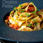 Chorizo pasta with pappardelle, tomatoes and mushrooms featuring a title overlay.