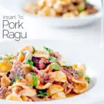 Instant Pot pork ragu with orecchiette pasta served in a white bowl featuring a title overlay.