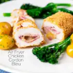 Chicken cordon bleu cooked in an air fryer served with potatoes and broccoli featuring a title overlay.