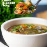 Easy lentil and bacon soup with root veggies and fresh parsley on a spoon featuring a title overlay.