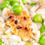 Close up smoked mackerel risotto with sweet peas and chilli flakes featuring a title overlay.