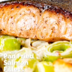 Close up pan fried salmon with crispy skin served with creamed leeks featuring a title overlay.